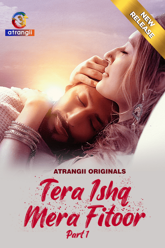 Tera Ishq Mera Fitoor 2024 Atrangii S01 Part 1 Hindi Web Series 720p HDRip Download