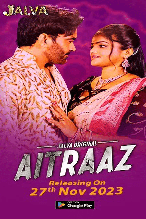 Aitraaz 2024 Jalva Part 1 Hindi Web Series 720p HDRip 400MB Download