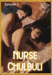 Nurse Chulbuli 2024 S01E03 Nuefliks Original Hindi Web Series 720p HDRip 240MB Download