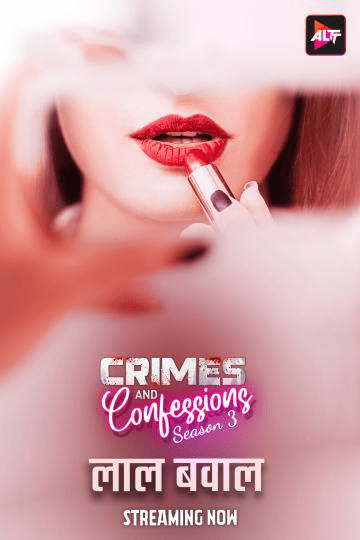 Crimes And Confessions 2024 AltBalaji S03 E07-09 Web Series 720p HDRip Download