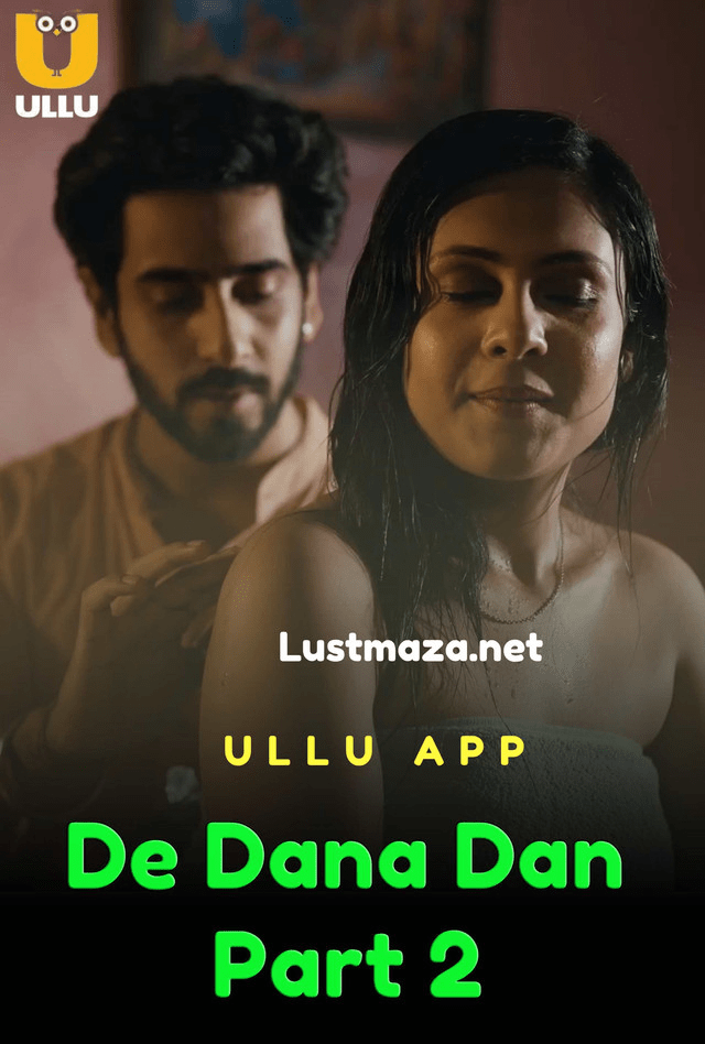 De Dana Dan (2024) Ullu S01 Part 2 1080p | 720P | 480P HDRip Hot Series Download