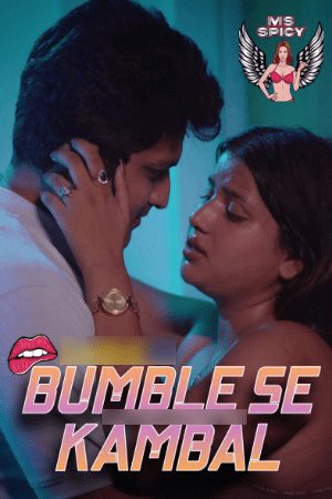 Bumble Se Kambal 2024 Hindi MsSpicy Short Films 720p HDRip 130MB Download