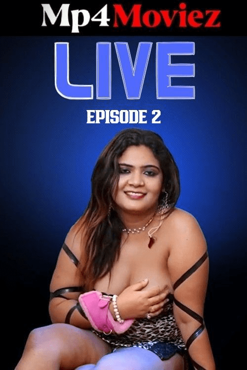 Live (2024) Season 2 (Episodes 1) Hindi MeetX Uncut Web Series 720p HDRip Download