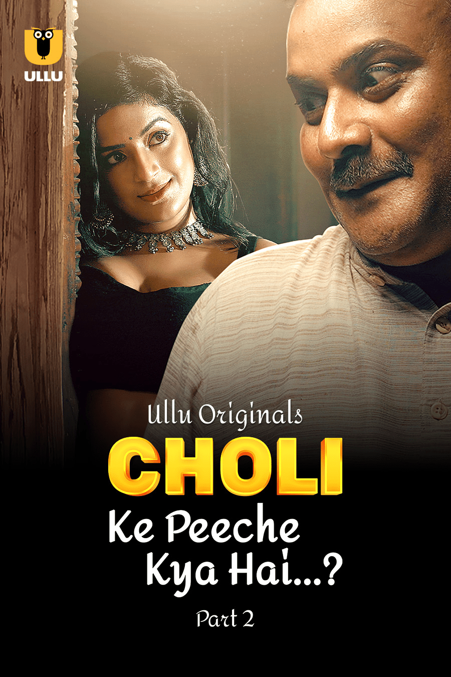 Choli Ke Peeche Kya Hai Part 02 2024 Ullu Hindi Web Series 1080p | 720p | 480p HDRip Download