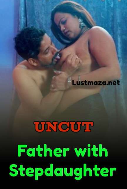 Father with Stepdaughter (2024) Uncut Hindi Hot Short Film 720p HDRip Download