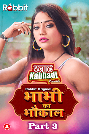 Bhabhi Ka Bhaukal (Khat Kabbaddi) 2024 RabbitMovies S01 Part 3 Hindi Web Series 720p HDRip 250MB