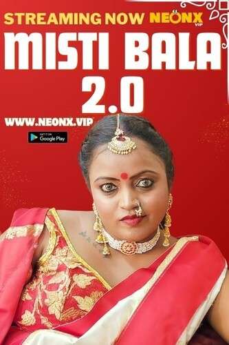 Misti Nala 2.0 2024 NeonX Hindi Short Film 1080p HDRip 800MB Download