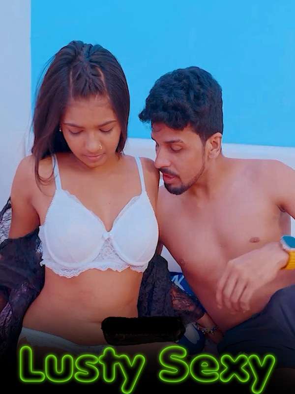 Lusty Sexy (2024) Uncut Hindi Short Film 720p HDRip 1filmy4wap
