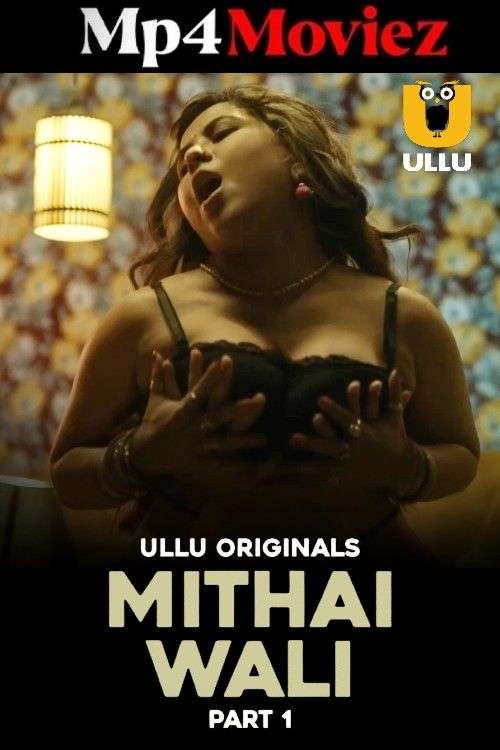 Mithai Wali Part 01 2025 Ullu Web Series 1080p | 720p | 480p HDRip 1filmy4wap