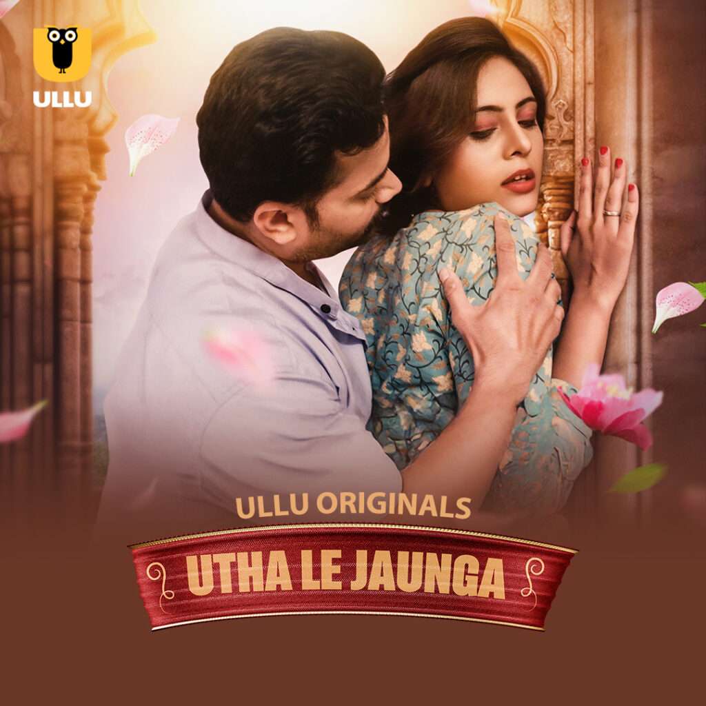 Utha Le Jaunga Part 01 2025 Ullu Web Series 1080p | 720p | 480p HDRip 1filmy4wap