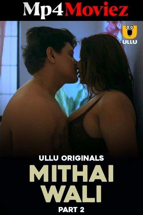 Mithai Wali Part 02 2025 Ullu Web Series 1080p | 720p | 480p HDRip 1filmy4wap