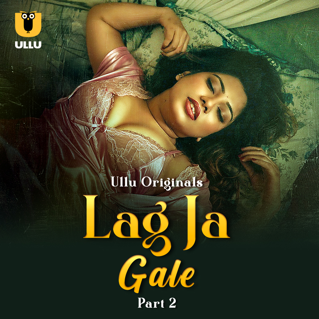 Lag Ja Gale Part 02 2025 Ullu Web Series 1080p | 720p