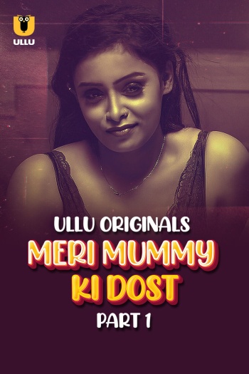  Meri Mummy Ki Dost (2025) UNRATED Hindi S01 Part 1 Hot Series HDRip | 1080p | 720p | 480p 1Filmy4wap