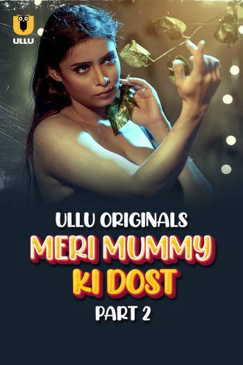  Meri Mummy Ki Dost (2025) UNRATED Hindi S01 Part 2 Hot Series HDRip | 1080p | 720p | 480p 1Filmy4wap