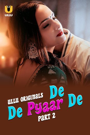  De De Pyaar De (2025) UNRATED Hindi S01 Part 2 Hot Series HDRip | 1080p | 720p | 480p 1Filmy4wap