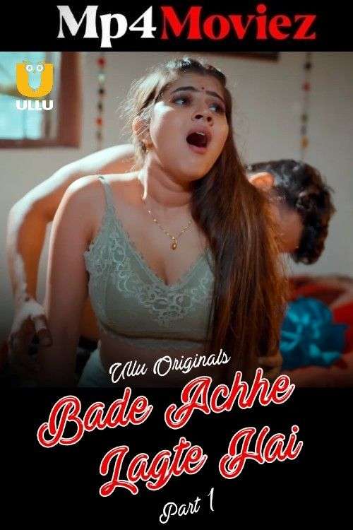 Bade Achhe Lagte Hai – Part 1 – 2025 Hindi Ullu Web Series 1080p | 720p | 480p HDRip 1Filmy4wap