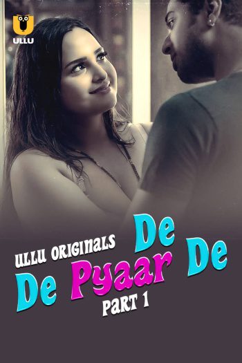 De De Pyaar De (2025) Hindi S01 Part 1 Hot Web Series HDRip | 1080p | 720p | 480p 1Filmy4wap