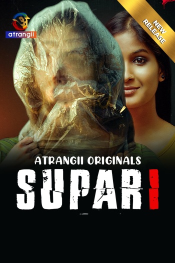 Supari (2025) Atrangii Hindi Hot Short Film 1080p | 720p | 480p HDRip 1Filmy4wap