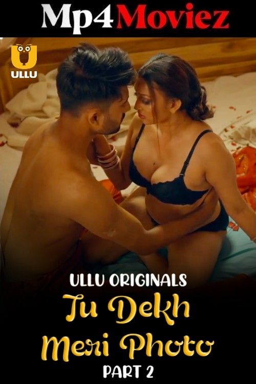 Tu Dekh Meri Photo – Part 02 – 2025 Ullu Hindi Web Series 1080p | 720p | 480p HDRip 1Filmy4wap