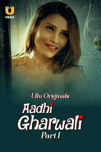 Aadhi Gharwali 2025 Part 1 Hindi Ullu Web Series 1080p | 720p | 480p HDRip | 1Filmy4wap