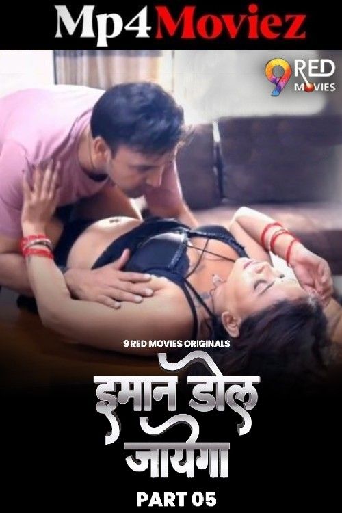 Imaan Dol Jayega (2025) 9RedMovies Hindi S01E07T08 Hot Series 1080p | 720p | 480p HDRip | 1Filmy4wap