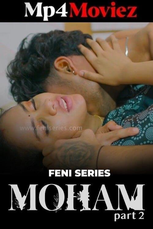 Moham 2025 FeniApp S01E02 Hindi Web Series 1080p | 720p | 480p HDRip | 1Filmy4wap