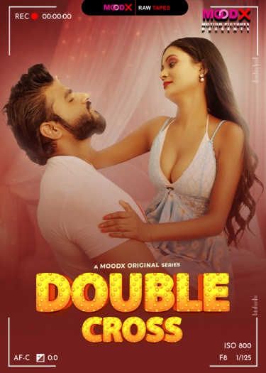 Double Cross BTS (2025) MoodX Hindi S01E01 Hot Series 1080p | 720p | 480p HDRip | 1Filmy4wap