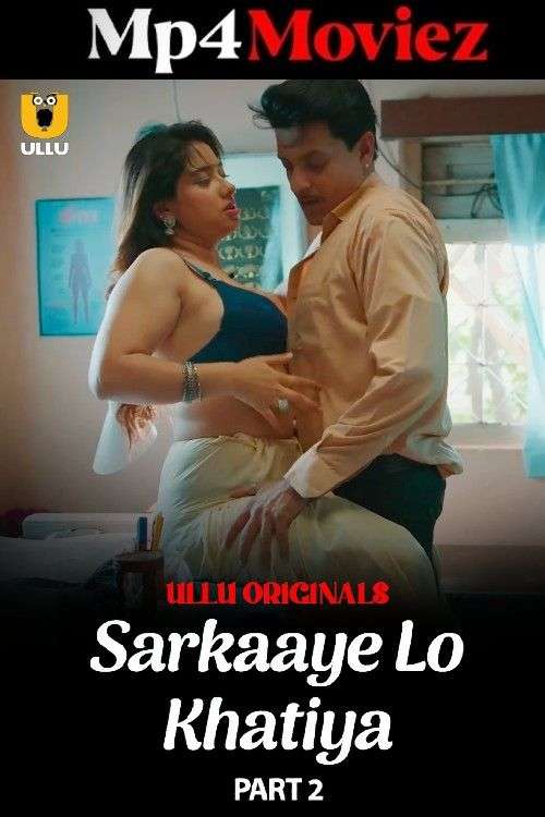 Sarkaaye Lo Khatiya Part 01 2025 Ullu Hindi Web Series 1080p | 720p | 480p HDRip | 1Filmy4wap