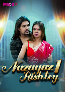 Nazayaz Rishtey 2025 MoodX S01E01 Web Series 1080p | 720p HDRip | 1Filmy4wap