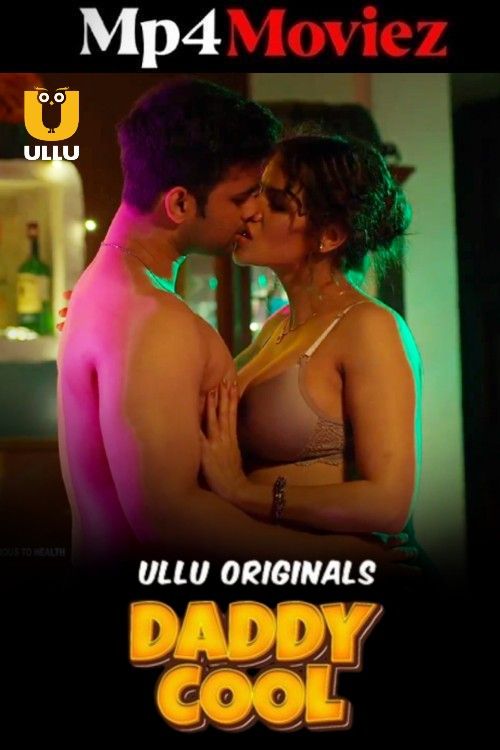 Daddy Cool (2025) Hindi S01 Part 2 Ullu Hot Series 1080p | 720p | 480p HDRip | 1Filmy4wap