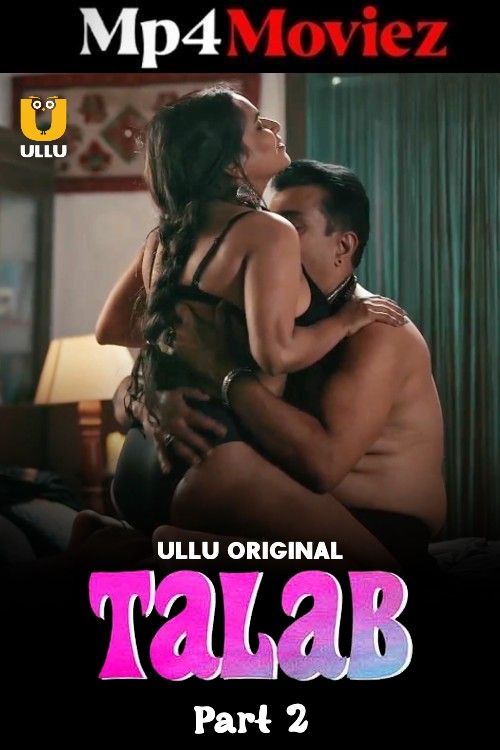 Talab Part (2025) Ullu S01 Part 2 Hot Hindi Web Series | 1Filmy4wap